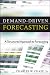 Demand-Driven Forecasting: A Structured Approach to Forecasting (Wiley and SAS Business Series)