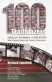 100 Trailblazers: Great Women Athletes Who Opened Doors for Future Generations (Leaders In Sprort (Fit))