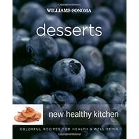 Williams-Sonoma New Healthy Kitchen: Desserts: Colorful Recipes for Health and Well-Being