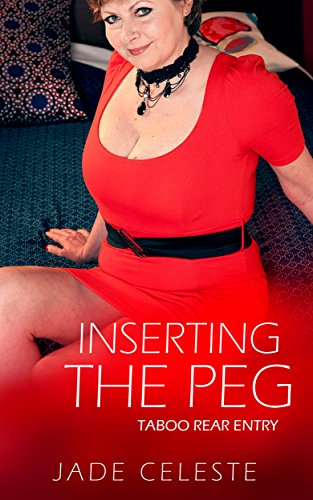 Inserting The Peg: Taboo Rear Entry