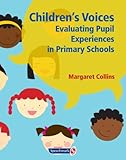 Children's voices : evaluating pupil experiences in primary schools