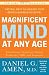 Magnificent Mind at Any Age: Natural Ways to Unleash Your Brain s Maximum Potential