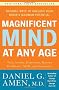 Magnificent Mind at Any Age: Natural Ways to Unleash Your Brain's Maximum Potential