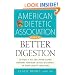 American Dietetic Association Guide to Better Digestion