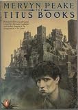 The Titus books : Titus Groan, Gormenghast, Titus alone