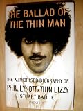 The Ballad of the Thin Man:The Authorized Biography of Phil Lynott & Thin Lizzy.
