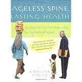 ageless spine lasting health the open secret to pain free living and comfortable aging