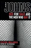 The Johns: Sex for Sale and the Men Who Buy It