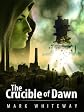 The Crucible of Dawn