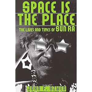 Space Is The Place: The Lives And Times Of Sun Ra