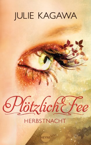 Buch - Cover Plötzlich Fee - Herbstnacht: Roman - Julie Kagawa - Heyne Verlag