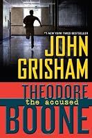 Theodore Boone: The Accused (Theodore Boone: Kid Lawyer)