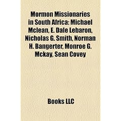 Mormon Missionaries in South Africa: Michael McLean, E. Dale Lebaron, Nicholas G. Smith, Norman H. Bangerter, Monroe G. McKay, Sean Covey