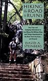 Hiking the Road to Ruins: Day Trips and Camping Adventures to Iron Mines, Old Military Sites, and Things Abandoned in the New York City Area ... and Beyond