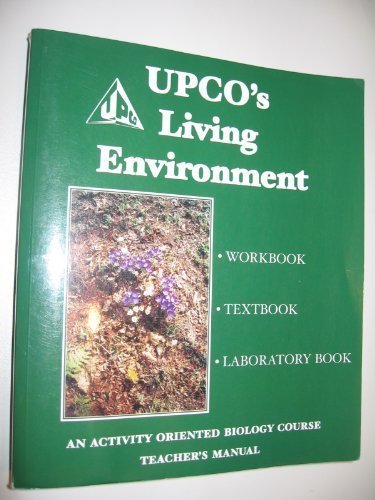 UPCO's Living Environment: An Activity Oriented Biology Course (Teacher's Manual), by Lorraine Godlewski