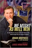 We Might As Well Win: On the Road to Success with the Mastermind Behind a Record-Setting Eight Tour de France Victories