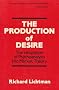 The Production of Desire: The Integration of Psychoanalysis into Marxist Theory