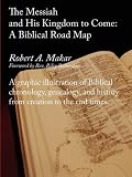 The Messiah and His Kingdom to Come: A Biblical Roadmap