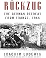 R&uuml;ckzug: The German Retreat from France, 1944 (Foreign Military Studies)