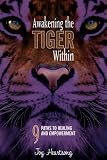 Awakening the Tiger Within: 9 Paths to Healing and Empowerment