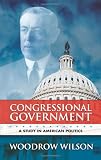 Congressional Government: A Study in American Politics (Dover Books on History, Political and Social Science)