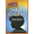 The Complete Idiot's Guide to Indigo Children: An Enlightened Approach to Nurturing an Indigo Child (Complete Idiot's Guides (Lifestyle Paperback)) (Complete Idiot's Guides (Lifestyle Paperback))