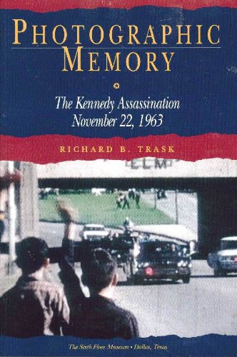 Photographic Memory: The Kennedy Assassination November 22, 1963