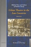 Urban Theatre in the Low Countries, 1400-1625