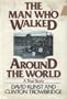 The man who walked around the world: A true story