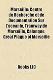 Marseille: Centre de Recherche Et de Documentation Sur L'Oc Anie, Tramway de Marseille, Calanque, Great Plague of Marseille-