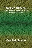 Samson Blinded:: A Machiavellian Perspective on the Middle East Conflict