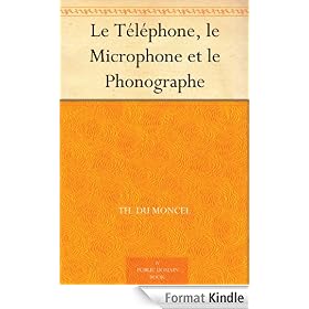 Le T�l�phone, le Microphone et le Phonographe