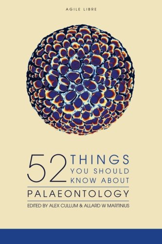 52 Things You Should Know About Palaeontology, by Alex Cullum, Allard W Martinius