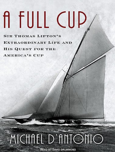 A Full Cup: Sir Thomas Lipton's Extraordinary Life and His Quest for the America's Cup book cover