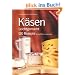 K�sen Leichtgemacht: 120 Rezepte f�r die Milchverarbeitung
