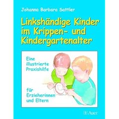 Linksh�ndige Kinder im Krippen- und Kindergartenalter: Eine illustrierte Praxishilfe f�r Erzieherinnen und Eltern