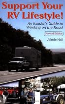 Support Your Rv Lifestyle!: An Insider's Guide to Working on the Road
