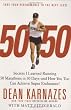 50/50: Secrets I Learned Running 50 Marathons in 50 Days -- and How You Too Can Achieve Super Endurance!