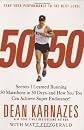 50/50: Secrets I Learned Running 50 Marathons in 50 Days -- and How You Too Can Achieve Super Endurance!