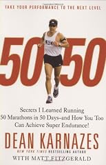 50/50: Secrets I Learned Running 50 Marathons in 50 Days -- and How You Too Can Achieve Super Endurance!