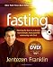 Fasting (Book with DVD): Opening the door to a deeper, more intimate, more powerful relationship with God
