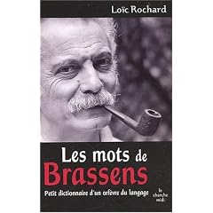 Les mots de Brassens : Petit dictionnaire d'un orf�vre du langage