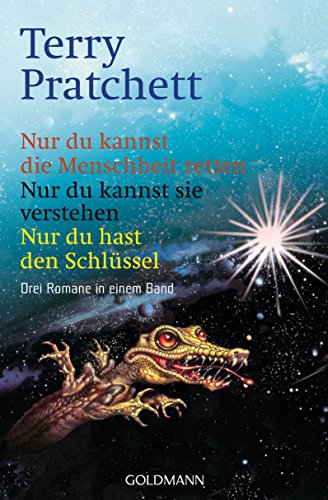 Nur du kannst die Menschheit retten/Nur du kannst sie verstehen/Nur du hast den Schlüssel: Drei Romane in einem Band (German Edition)