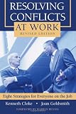 Resolving Conflicts at Work: Eight Strategies for Everyone on the Job