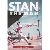 Stan the Man: The Life and Times of Stan Musial