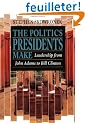 The Politics Presidents Make: Leadership from John Adams to Bill Clinton