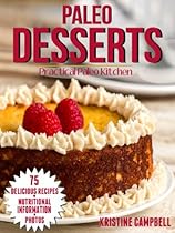 Paleo Desserts: 70 Delicous & Healthy Gluten-free, Sugar-free, Allergy Free, Low carb Dessert Recipes for the Paleo Diet (Includes Nutrition Facts & Photos) (Practical Paleo Cookbook Book 2) Paleo Desserts: 70 Delicous & Healthy Gluten-free, Sugar-free, Allergy Free, Low carb Dessert Recipes for the Paleo Diet (Includes Nutrition Facts & Photos) (Practical Paleo Cookbook Book 2)