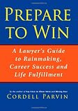Prepare to Win: A Lawyer's Guide to Rainmaking, Career Success and Life Fulfillment