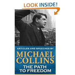 Michael Collins' Path to Freedom: Articles and Speeches by Michael Collins