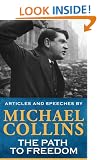 Michael Collins' Path to Freedom: Articles and Speeches by Michael Collins